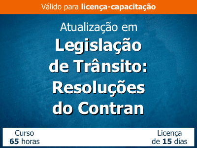 Atualização em Legislação de Trânsito – Resoluções do CONTRAN